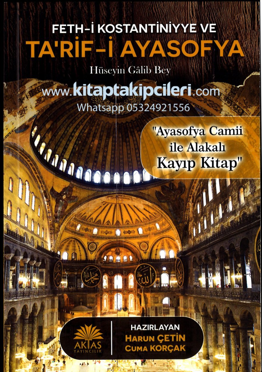 Tarifi Ayasofya Ve Fethi Kostantiniyye Ayasofya Camii İle Alakalı Kayıp Kitap, Hüseyin Galib Bey, Hazırlayan Harun Çetin, Orjinal Osmanlıca Metni İlaveli