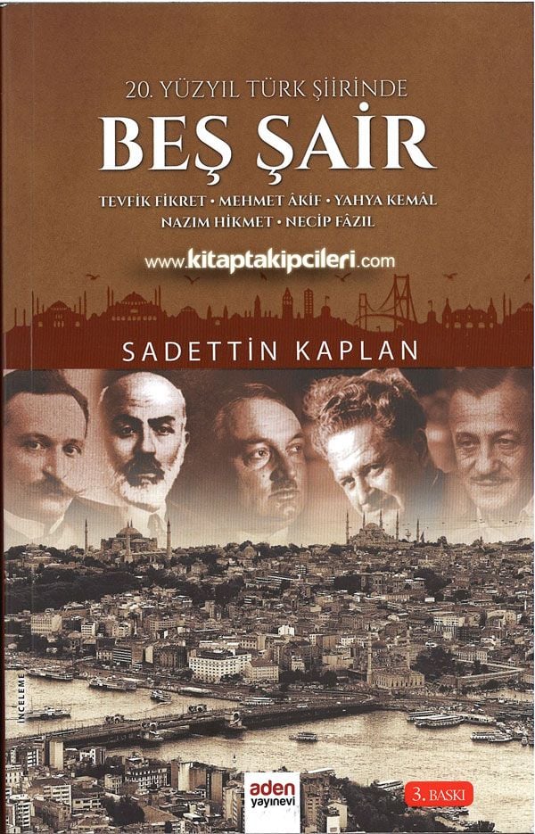 Beş Şair, Tevfik Fikret, Mehmet Akif, Yahya Kemal, Nazım Hikmet, Necip Fazıl, Sadettin Kaplan