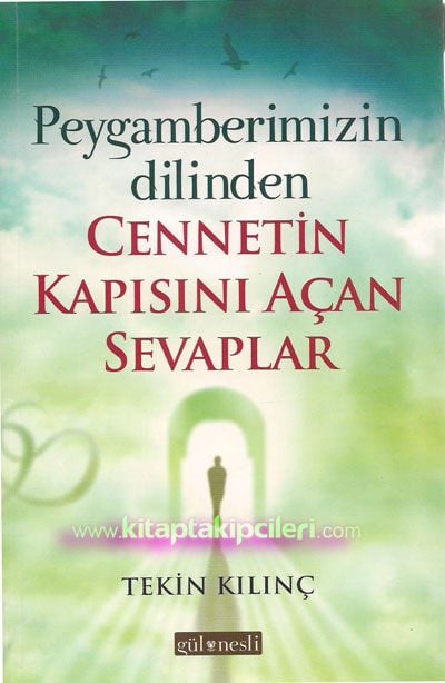 Peygamberimizin Dilinden Cennetin Kapısını Açan Sevaplar Tekin Kılınç