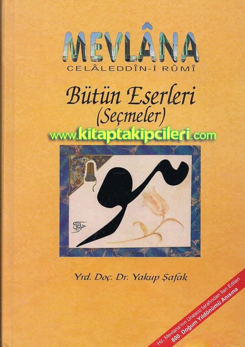 Mevlana Celaleddini Rumi Bütün Eserleri, Seçmeler - Yrd. Doç. Dr. Yakup Şafak - Büyük Boy Ciltli