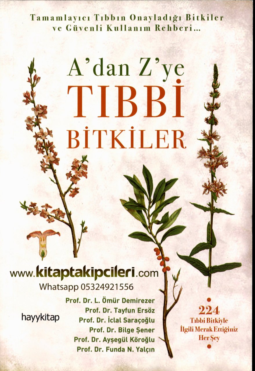 A'dan Z'ye Tıbbi Bitkiler, 224 Tıbbi Bitki, Tamamlayıcı Tıbbın Onayladığı Bitkiler Ve Kullanım Rehberi, Prof. Dr. Ömür Demirezer, İclal Saraçoğlu Ve 6 Prof, 520 Sayfa