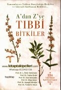 A'dan Z'ye Tıbbi Bitkiler, 224 Tıbbi Bitki, Tamamlayıcı Tıbbın Onayladığı Bitkiler Ve Kullanım Rehberi, Prof. Dr. Ömür Demirezer, İclal Saraçoğlu Ve 6 Prof, 520 Sayfa