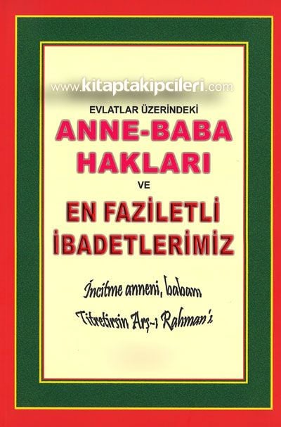 Evlatlar Üzerindeki Anne Baba Hakları ve En Faziletli İbadetlerimiz