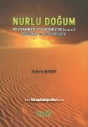 Nurlu Doğum Peygamber Efendimiz'in Doğumu ve Çocukluğu, Adem Şener