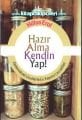 Hazır Alma Kendin Yap, Geleneksel Usullerle Ev Yapımı Lezzetler, Hülya Erol