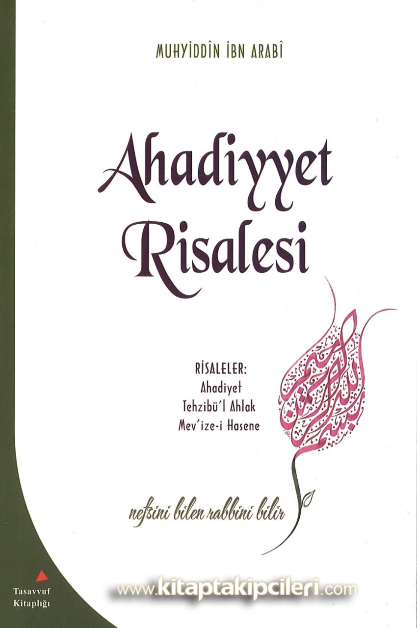 Ahadiyyet Risalesi, Ahadiyet, Tehzibül Ahlak, Mevizei Hasene, Nefsini Bilen Rabbini Bİlir, Muhyiddin İbn Arabi