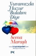 Yuvamızda Huzur Bulalım Diye, Sema Maraşlı