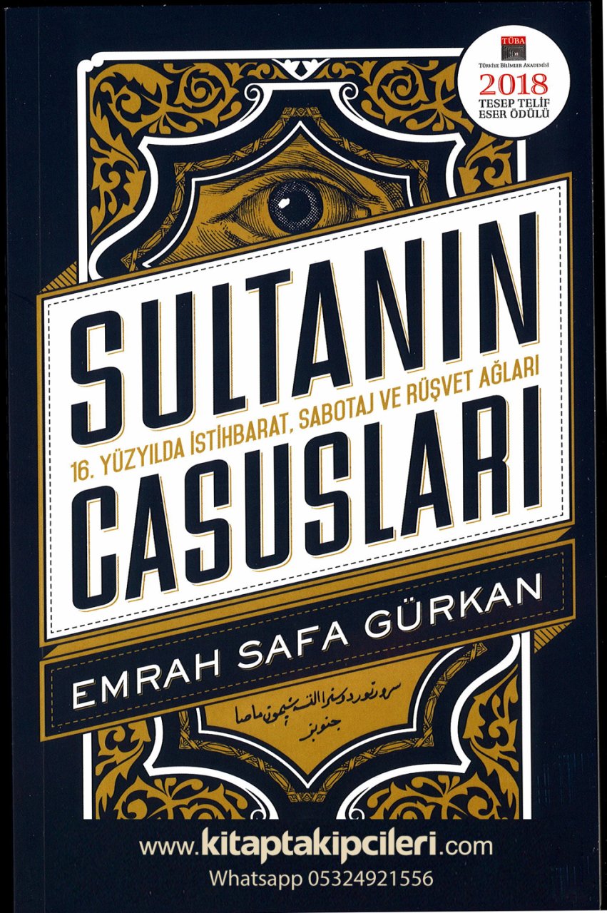 Sultanın Casusları, Emrah Safa Gürkan, 16. Yüzyılda İstihbarat, Sabotaj Ve Rüşvet Ağları