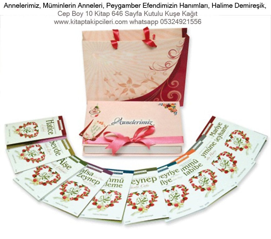 Annelerimiz, Müminlerin Anneleri, Peygamber Efendimizin Hanımları, Halime Demireşik, Cep Boy 10 Kitap 646 Sayfa Kutulu Kuşe Kağıt