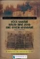 Yüce Sahabi Halid İbni Zeyd Ebu Eyyüb El- Ensari Hayatı - Cübbeli Ahmet Hoca - Ciltli