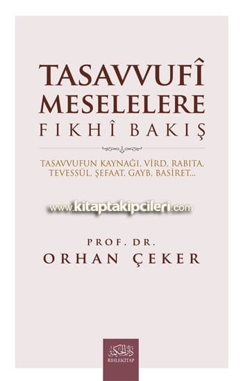 Tasavvufi Meselelere Fıkhi Bakış, Vird, Rabıta, Tevessül, Şefaat, Gayb, Basiret, Prof. Dr. Orhan Çeker