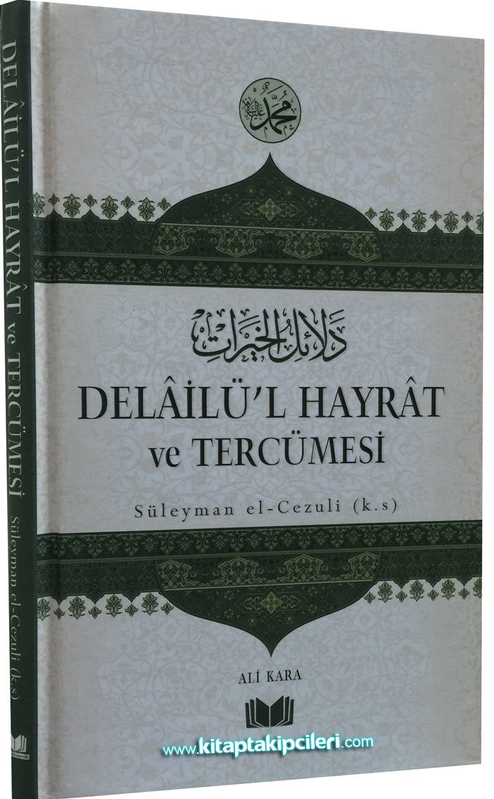 Delailül Hayrat Ve Tercümesi, Salavatı Şerifeler, Arapça ve Türkçe Meali, Süleyman El Cezuli, ALİ KARA, Ciltli