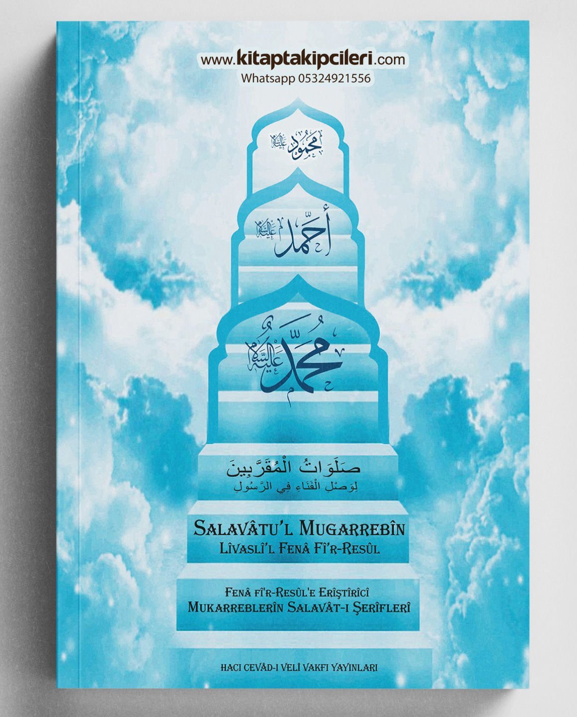 Salavatul Mugarrebin Livaslil Fena Fir Resul, Fena Fir Resule Eriştirici Mukarreblerin Salavatı Şerifleri, Kırşehirli Şeyh Hacı Cevadı Veli Efendi Hz. Ks. Arapça, Türkçe Okunuşu Ve Meali, Şamua Kağıt 138 Sayfa