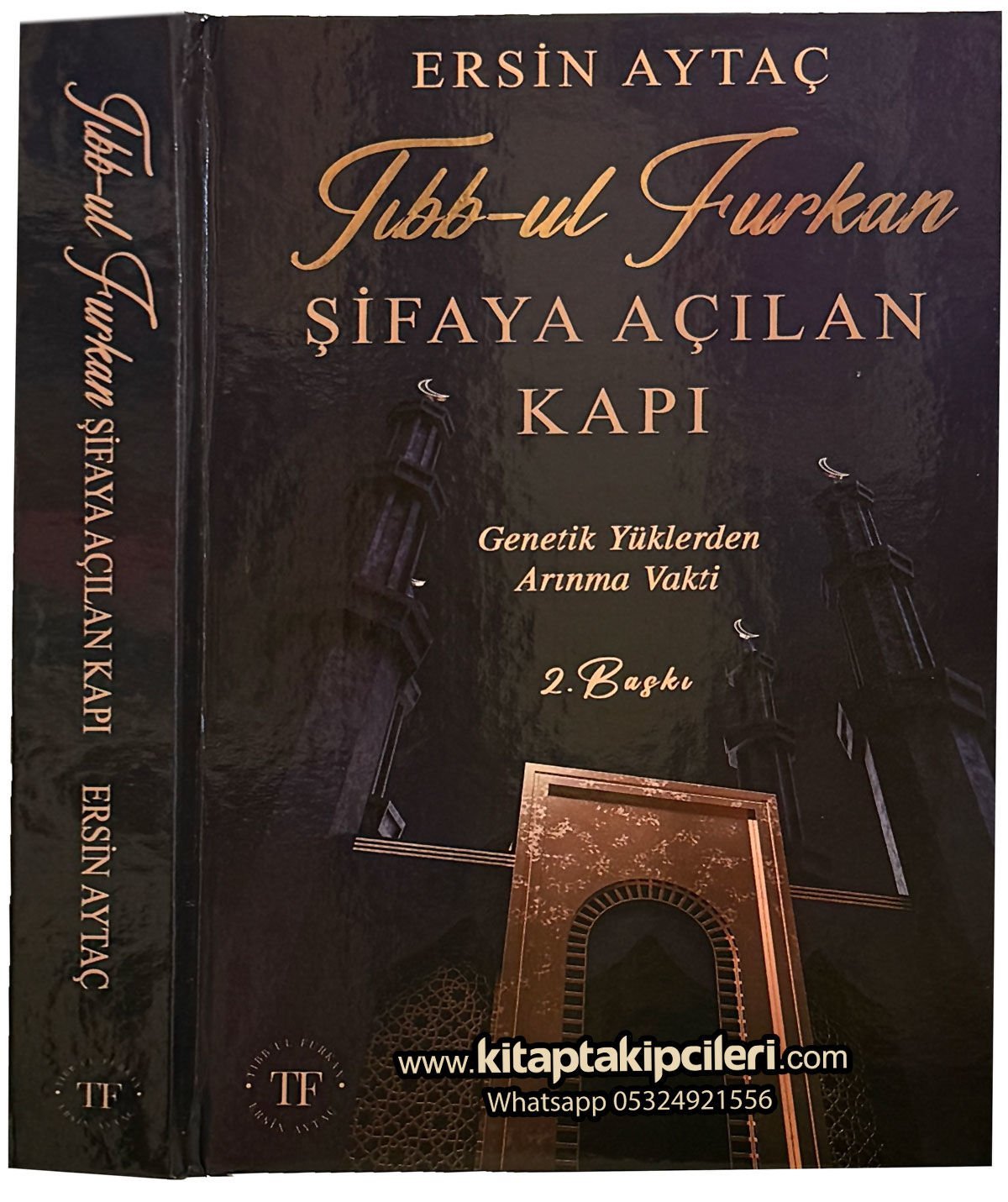 Tıbbul Furkan Şifaya Açılan Kapı Ersin Aytaç, Genetik Yüklerden Arınma Vakti, Ciltli 554 Sayfa İlaveli 2. Baskı KARGO ÜCRETSİZ