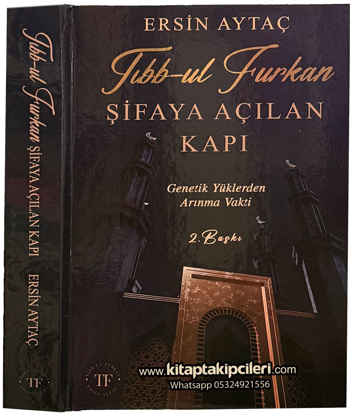 Tıbbul Furkan Şifaya Açılan Kapı Ersin Aytaç, Genetik Yüklerden Arınma Vakti, Ciltli 544 Sayfa İlaveli 2. Baskı KARGO ÜCRETSİZ