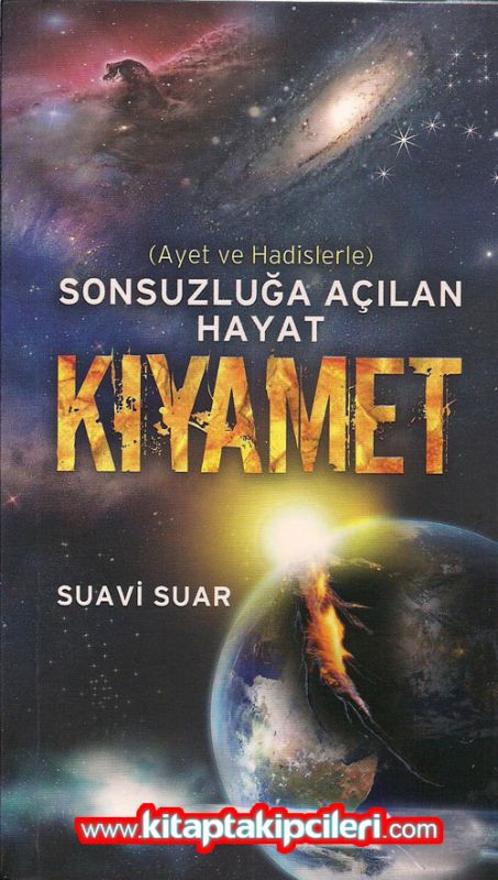 Kıyamet Ayet ve Hadislerle Sonsuzluğa Açılan Hayat Suavi Suar