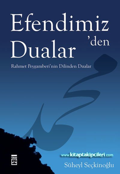 Efendimizden Dualar, Rahmet Peygamberi'nin Dilinden DUALAR, Süheyl Seçkinoğlu