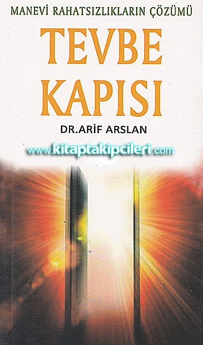 Tevbe Kapısı, Manevi Rahatsızlıkların Çözümü, Dr. Arif Arslan
