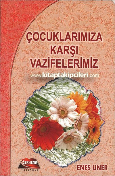 Çocuklarımıza Karşı Vazifelerimiz Enes Uner - Cep Boy