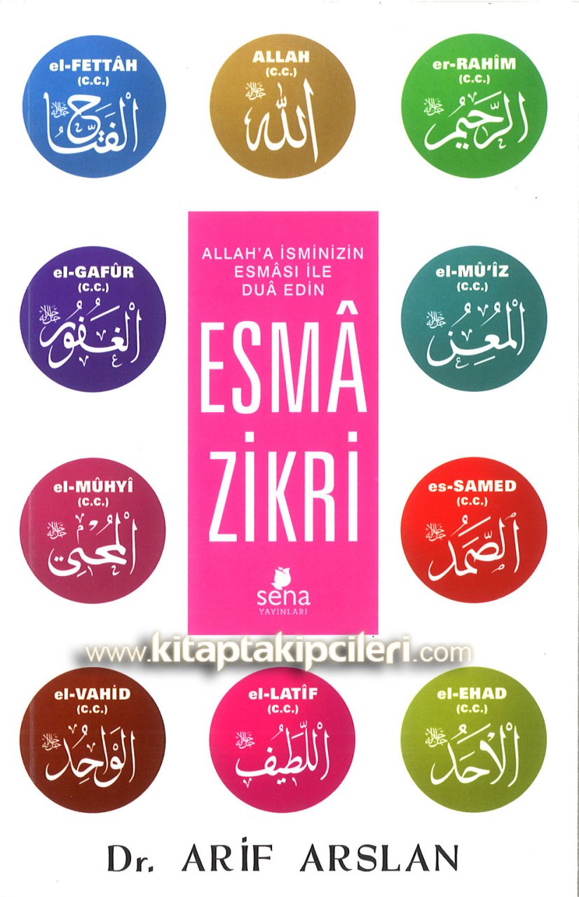 Esma Zikri, İsminizin Esması İle Dua Edin Esmaların Zikir Sayıları Ve Ebced Değeri, Dr. Arif Arslan, 432 Sayfa