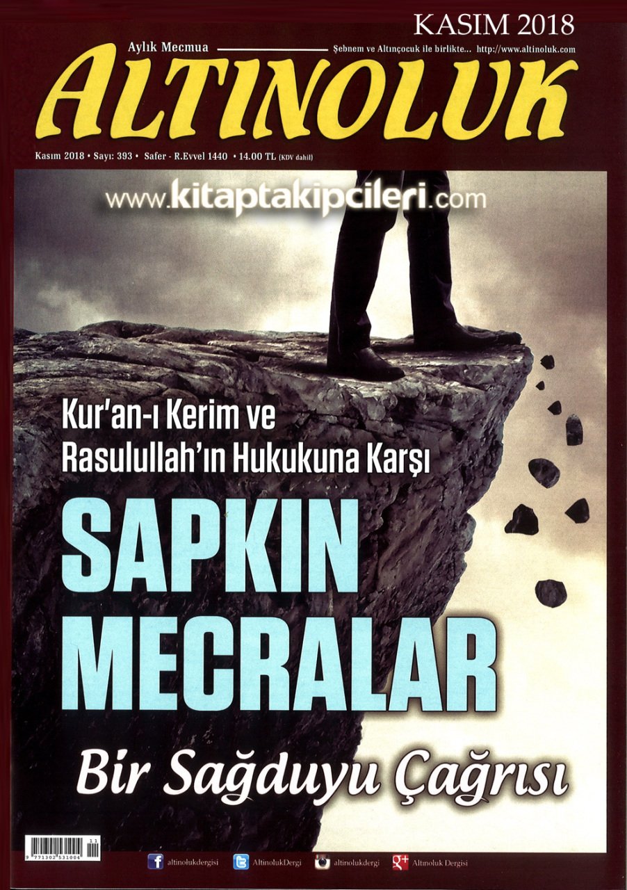 Altınoluk Dergisi Kasım 2018 | Kuranı Kerim Ve Rasulullahın Hukukuna Karşı Sapkın Mecralar