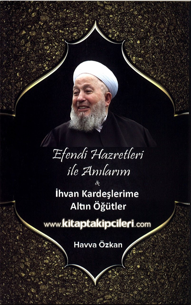 Mahmut Efendi Hazretleri İle Anılarım, İhvan Kardeşlerime Altın Öğütler, Havva Özkan