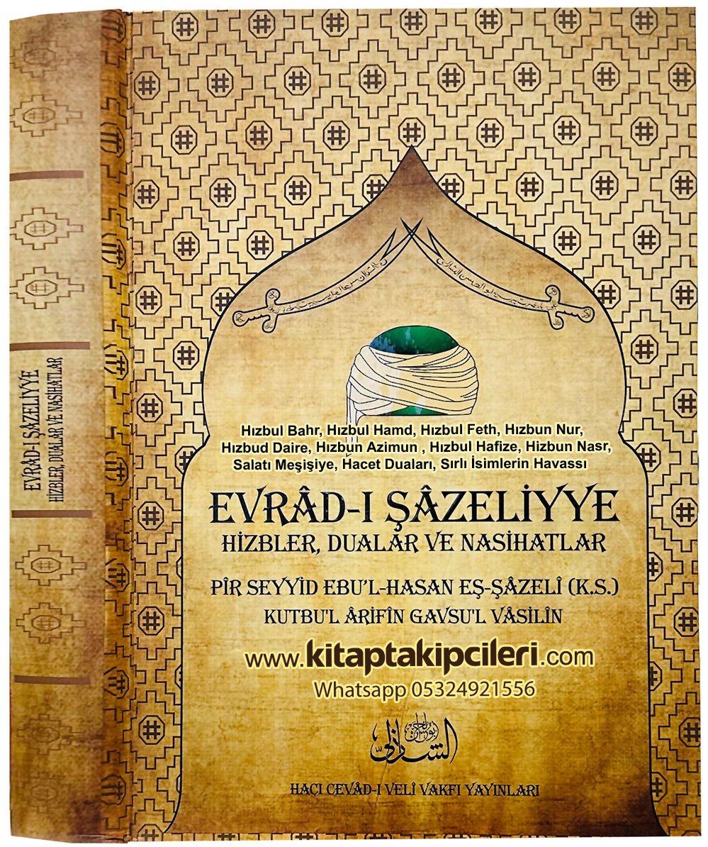 Evradı Şazeliyye Hizbi Şerifler, Dualar Zikirler, Arapça Türkçe Okunuşu, Meali, Havası Ve Nasihatlar, Pir Seyyid Ebul Hasan Eş Şazeli ks 378 Sayfa