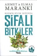 Şifalı Bitkiler, Kozmik Bilim Işığında, Ahmet Elmas Maranki