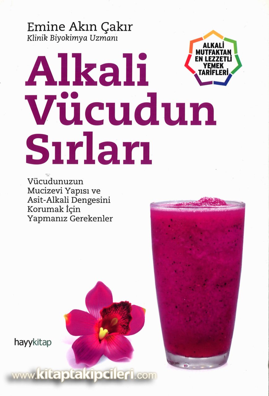 Alkali Vücudun Sırları, Emine Akın Çakır, Alkali Mutfaktan En Lezzetli Yemek Tarifleri, 456 Sayfa