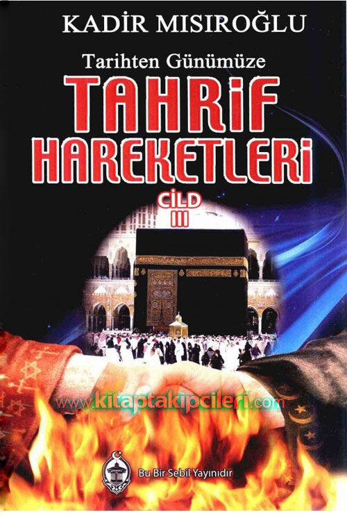 Tarihten Günümüze Tahrif Hareketleri Kadir Mısıroğlu 3. Cilt