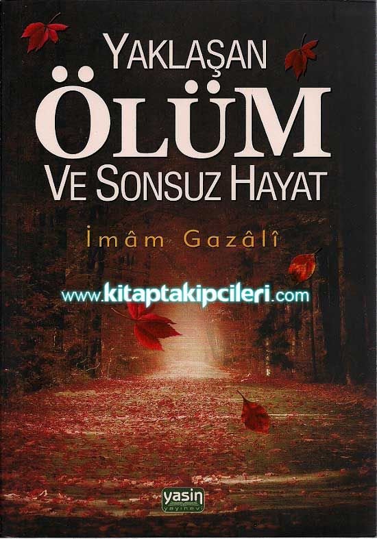 Yaklaşan Ölüm Ve Sonsuz Hayat, İmam Gazali