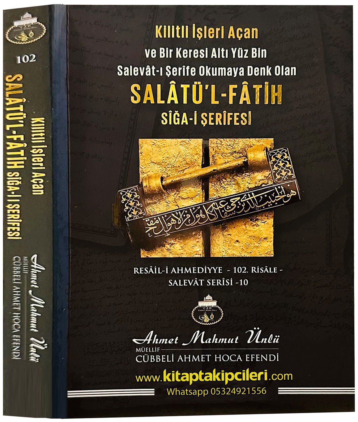 Salatül Fatih Sigai Şerifesi Cübbeli Ahmet Hoca, Kilitli İşleri Açan Ve Bir Keresi Altı Yüz Bin Salevatı Şerife Okumaya Denk Olan Salavatı Fatih İle Birlikte Okunan Dualar Ve Faziletleri, Ahmet Mahmut Ünlü, Şamua Kağıt 568 Sayfa