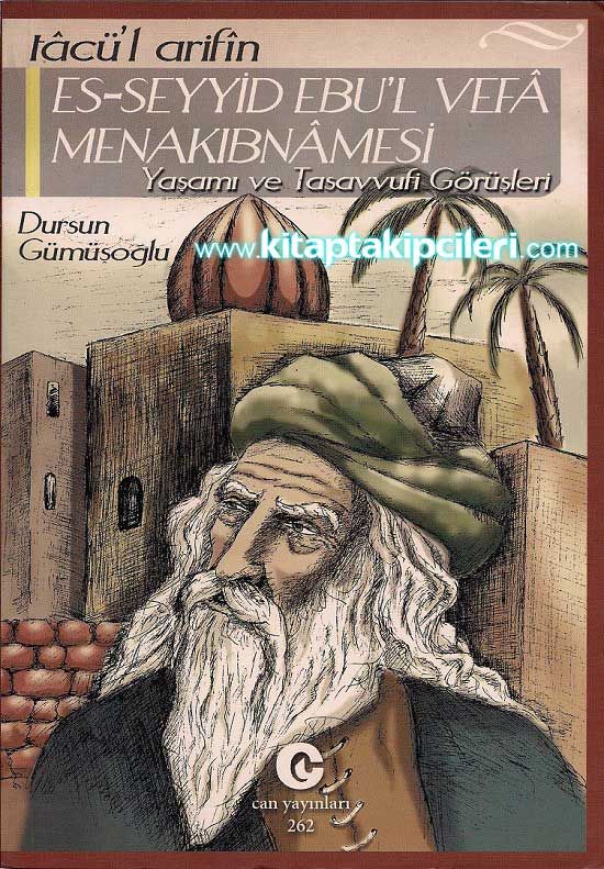Es-Seyyid Ebu'l Vefa Menakıbnamesi, Yaşamı ve Tasavvufi Görüşleri