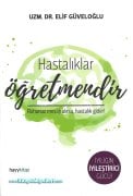 Hastalıklar Öğretmendir, Ruhunuz Mesajı Alırsa Hastalık Gider, DR. ELİF GÜVELOĞLU