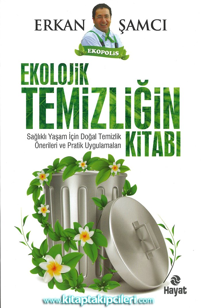 Ekolojik Temizliğin Kitabı, Doğal Temizlik Önerileri Pratik Uygulamalar, ERKAN ŞAMCI