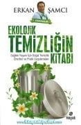 Ekolojik Temizliğin Kitabı, Doğal Temizlik Önerileri Pratik Uygulamalar, ERKAN ŞAMCI