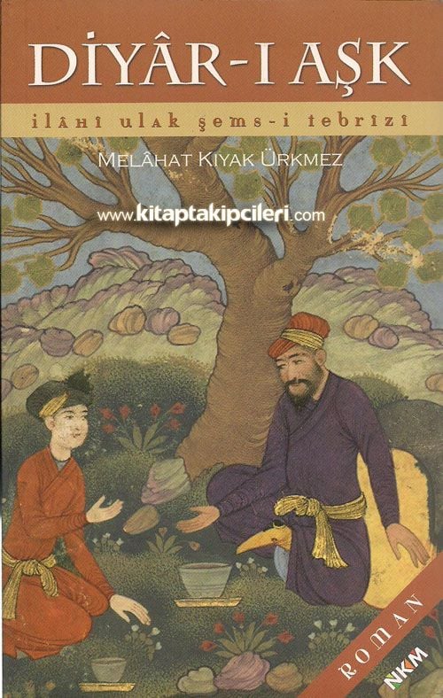 Diyarı Aşk İlahi Ulak Şemsi Tebrizi Melahat Kıyak Ürkmez