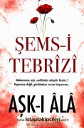 Aşkı Ala, Şemsi Tebrizi, Makamımız Aşk, Usulümüz Edeptir, 350 Sayfa