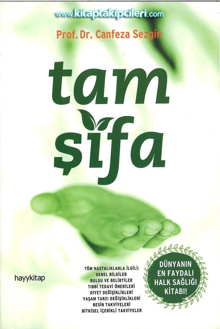 Tam Şifa, Dünyanın En Faydalı Halk Sağlığı Kitabı, Prof. Dr. Canfeza Sezgin, 952 Sayfa