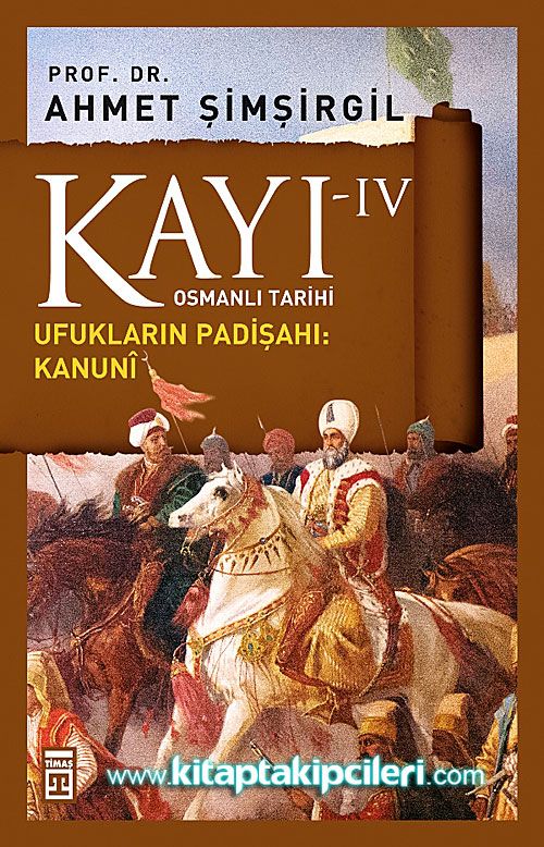 Kayı 4 Osmanlı Tarihi, Ufukların Padişahı Kanuni, Prof. Dr. Ahmet Şimşirgil
