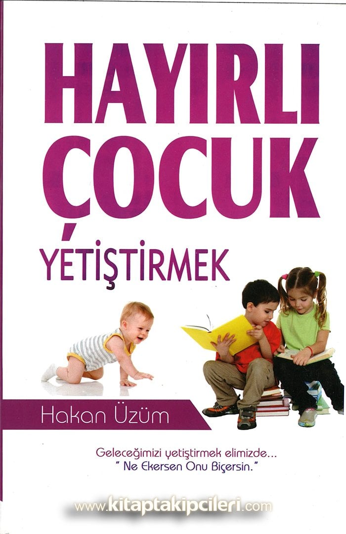 Hayırlı Çocuk Yetiştirmek, Hakan Üzüm