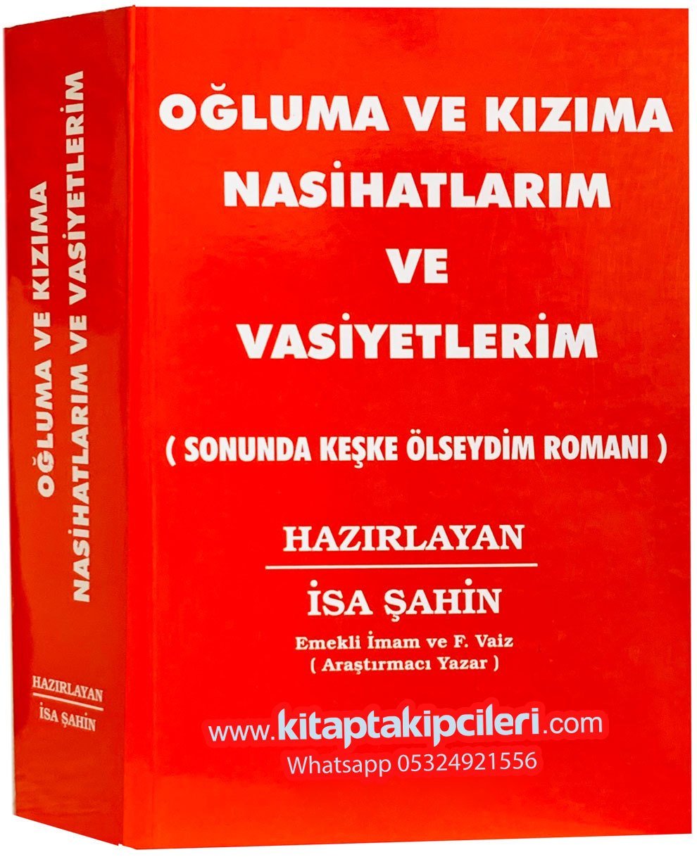 Oğluma Ve Kızıma Nasihatlarım Ve Vasiyetlerim, Sonunda Keşke Ölseydim Romanı, İsa Şahin, 715 Sayfa