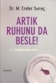 Artık Ruhunu da Besle, Ender Saraç