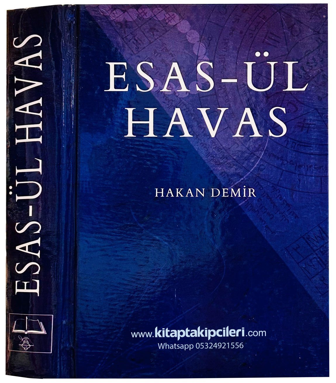 Esasul Havas Kitabı Hakan Demir, Ebced İlmi Ve Hesabı Vefk Uygulamaları Ve Formülleri, Esmaların Ebcedleri, Azimetler, Burçlar, Ayetler, Vefkler, Tılsımlar, Celcelutiyye, Berheyiyye, Erbaini İdrisiyye Havası 612 Sayfa
