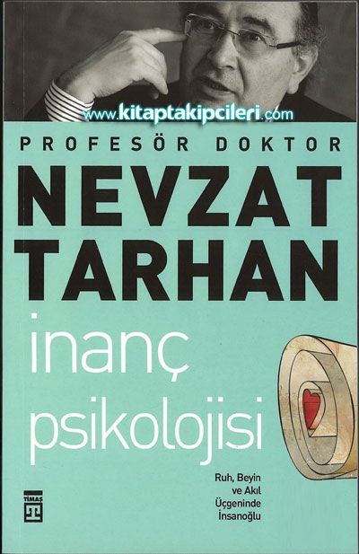 İnanç Psikolojisi Ruh Beyin ve Akıl Üçgeninde İnsanoğlu, Prof. Dr. Nevzat Tarhan