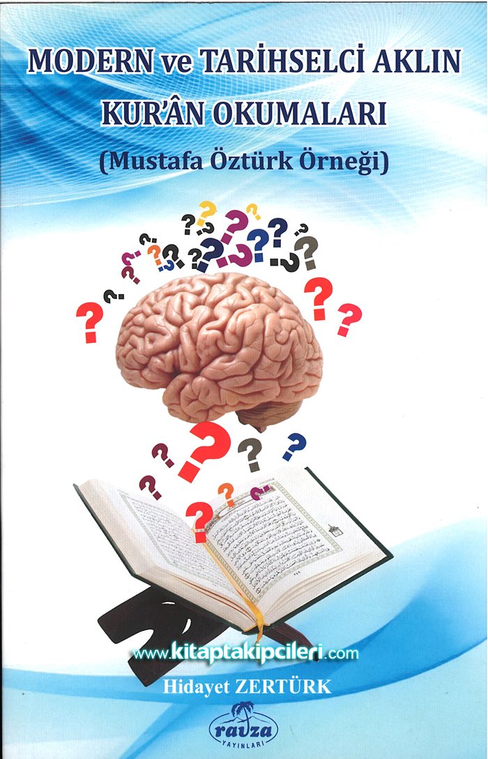 Modern Ve Tarihsel Aklın Kuran Okumaları, Mustafa Öztürk Örneği ve Reddiyeler, Hidayet Zertürk