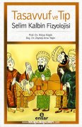 Tasavvuf ve Tıp, Selim Kalbin Fizyolojisi, Prof. Dr.Hülya Küçük, Zeynep Arzu Yeğin