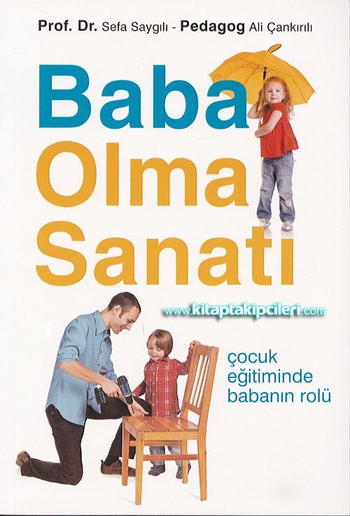 Baba Olma Sanatı, Çocuk Eğitiminde Babanın Rolü, Prof. Dr. Sefa Saygılı, Ali Çankırılı
