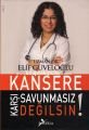 Kansere Karşı Savunmasız Değilsin Dr. Elif Güveloğlu