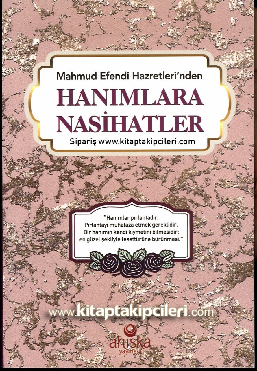 Mahmut Ustaosmanoğlu Efendi Hazretlerinden Hanımlara Nasihatler